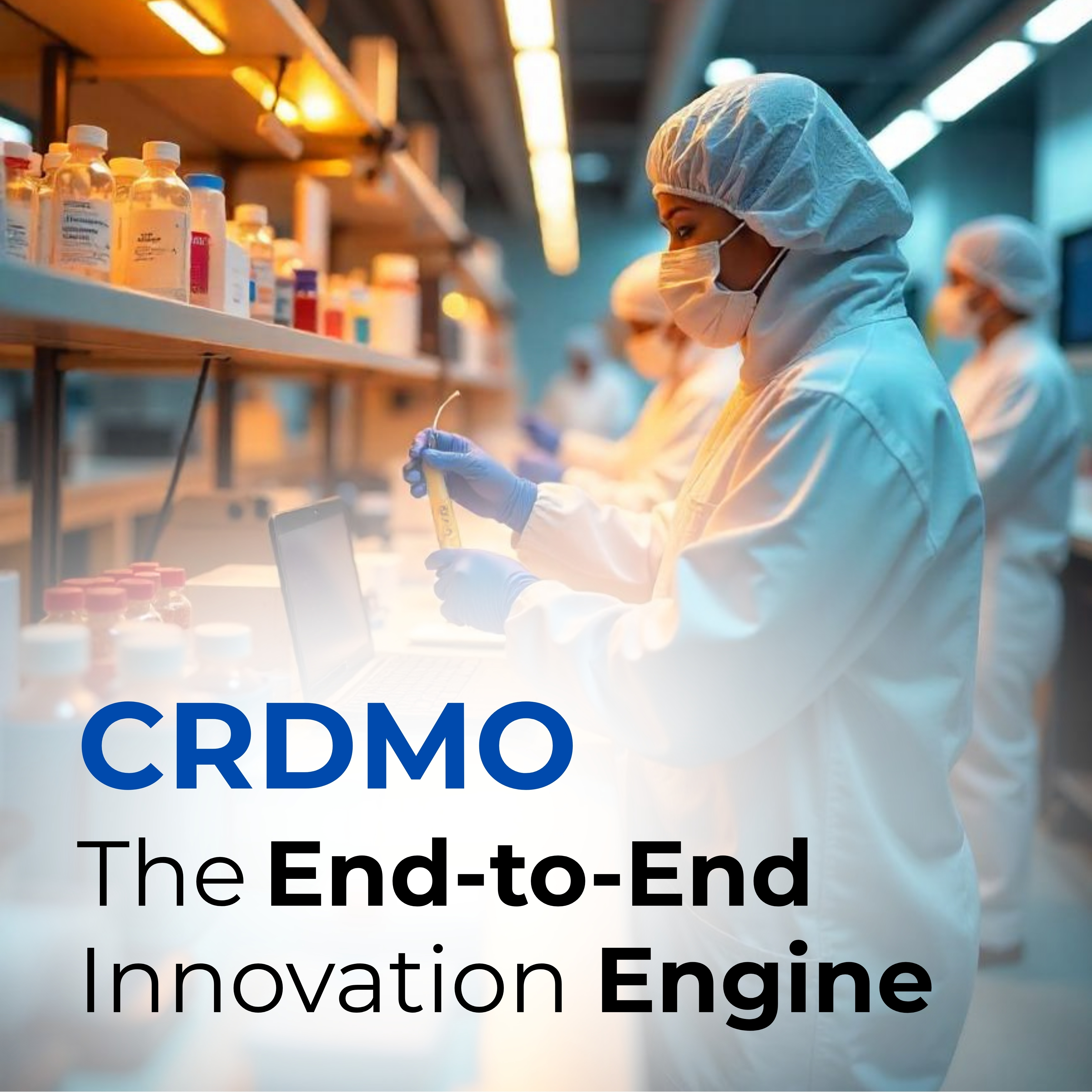 CRDMO: The End-to-End Innovation Engine CRDMO: The End-to-End Innovation Engine